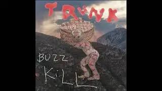 TRUNK - Buzzkill (Full Album)