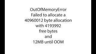 OutOfMemory Failed to allocate a 40960012 byte allocation with 4193992 free bytes and 12MB android