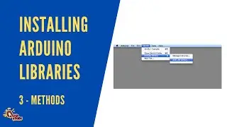 How to install Arduino Libraries in IDE using 3 different methods