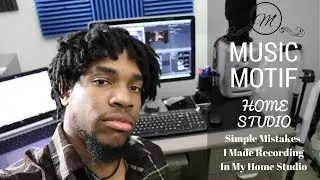Simple Mistakes I Made Recording In My Home Studio