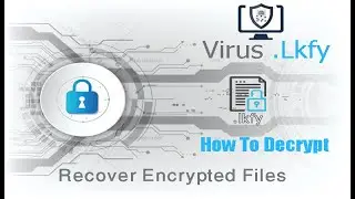 Lkfy Virus Ransomware | How To Decrypt .Lkfy | Recovery .lkfy files