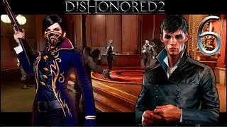 КОМПАС ВРЕМЕНИ  Dishonored 2 (2016) Прохождение#6 