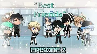 “Best Friends” || Ep 2 ||Gay love story~ || Gacha Life ||