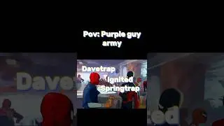 Pov: Purple guy army