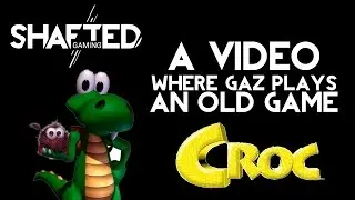 A Video Where Gaz Plays an Old Game - Croc: Legend of the Gobbos