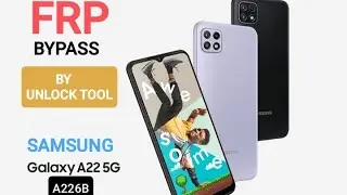 Samsung A22 5G A226B FRP UNLOCK ONE CLICK BY  UnlockTool