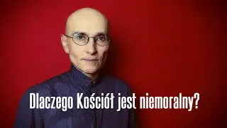 Dlaczego Kościół jest niemoralny? • Jerzy Bokłażec TV • 33