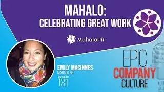 Mahalo: Celebrating Great Work with Emily Macinnes