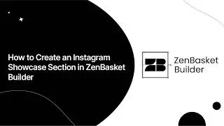 How to Create an Instagram Showcase Section in ZenBasket Builder