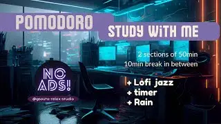 50-MINUTE POMODORO WITH TIMER 📚 / 2 HOURS LATE NIGHT STUDY WITH ME - GENTLE RAIN + LOFI MUSIC