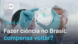 O plano brasileiro para atrair pesquisadores de volta ao país | Podcast