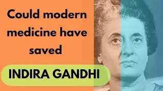 Could Modern Medicine Have Saved Indira Gandhi?
