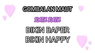 KATA KATA GOMBAL BIKIN BAPER BIKIN HAPPY