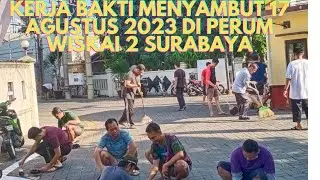 KERJA BAKTI MENYAMBUT 17 AGUSTUS 2023 DI PERUMAHAN WISKAI 2 SURABAYA
