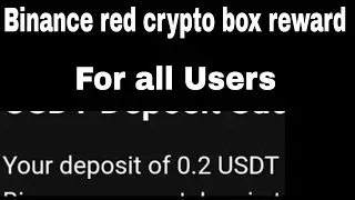 Binance Red Crypto Box Reward 0.2-3 usdt.