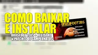 Como baixar e instalar - Brasfoot 2015 + Registro funcionando & Patches de campeonatos