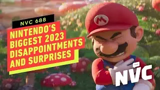 Nintendo's Biggest 2023 Disappointments and Surprises - NVC 688