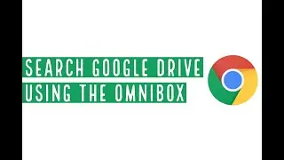 Search Google Drive using the Omnibox
