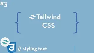 Tailwind CSS #3 - Styling Text