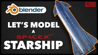 Blender LiveStream: Let's Model A SpaceX Starship