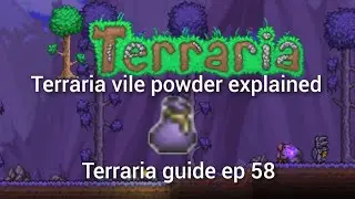 terraria vile powder explained, terraria guide ep 58.