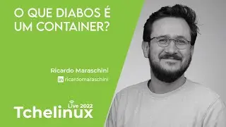 O que diabos é um container? - Ricardo Maraschini