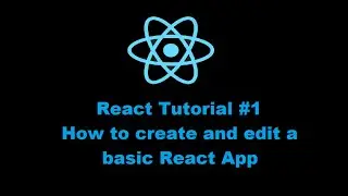 React Tutorial #1 - How to create and edit a basic React App
