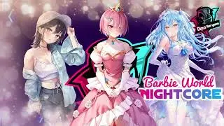 Nightcore - Barbie World