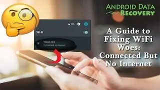 WiFi Connected But No Internet - 7 Quick Fixes That Work! | Quick Tutorial | Android Data Recovery