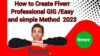 How to Create Fiverr Professional GIG /Easy and simple Method  2023
