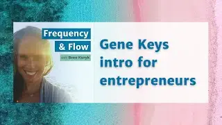 Introduction to Gene Keys for entrepreneurs