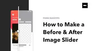 How to Make a Before & After Image Slider in Figma (Interactive Prototype Tutorial)