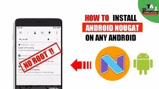 How To Install Nougat On Any Android Devices Without Root