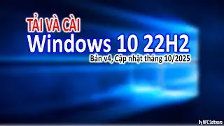 BẢN CẬP NHẬP CUỐI CÙNG SAU KHAI TỬ | Tải và cài WINDOWS 10 22H2 cập nhật tháng 10/2025