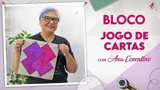 Bloco JOGO DE CARTAS | Patchwork Sem Segredos | Ana Cosentino