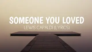 Someone you loved - Lewis Capaldi (Lyrics)