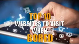 Top 10 Websites to visit when Bored