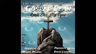 ***NEW SONG*** Gospel Lean - Look In2 My Eyes