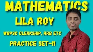 WBPSC clerkship Mathematics practice set 11(Lila Roy)