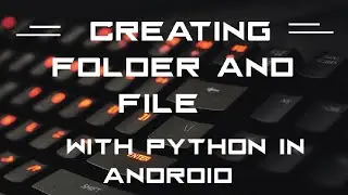Creating a folder and file with python in android| @binarycup| @shivamstudio6662