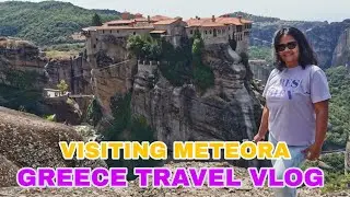 GREECE TRAVEL VLOG: VISITING METEORA