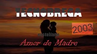 Amor de Madre [TECNOBREGA 2003] - Casteliano