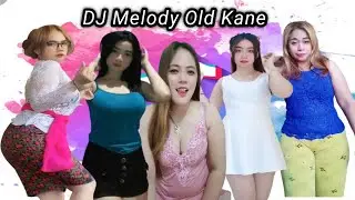 🔥Kumpulan Tiktok Collection DJ Melody Old Kane ‼️ 🔥