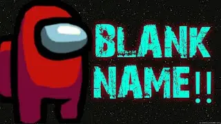 How To Get An INVISIBLE Name In AMONG US!!!