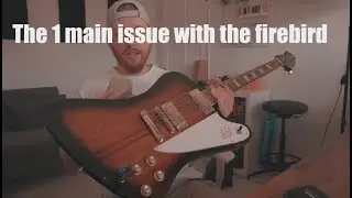 Epiphone Firebird - My One and Only Issue With This Guitar