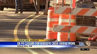 OR 99 closing due to bridge work