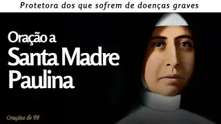Oração a Santa Madre Paulina - Protetora dos que sofrem de doenças graves