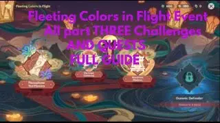 Fleeting Colors in Flight EVENT ALL OF PART 3 CHALLENGES Genshin Impact!