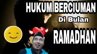 HUKUM BERCIUMAN DI BULAN RAMADHAN
