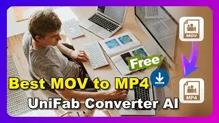 Best MOV to MP4 Converter for Windows  in 2025 | UniFab Converter